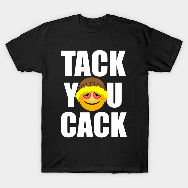 Tack You Cack T-Shirt by mondoman